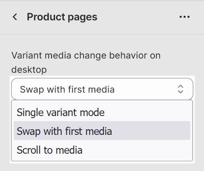 The Product pages section's setting to specify Variant media change behavior on desktop devices in Shopify's Theme editor.