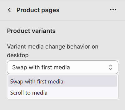 The Product pages section's setting to specify Variant media change behavior on desktop devices in Shopify's Theme editor.