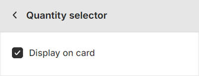 The Display on card checkbox option for a Quantity selector block in Theme editor.