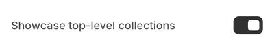 The Showcase first-level collections option enabled in the Theme editor.